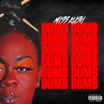 Dumb Dumb by Miss Kush