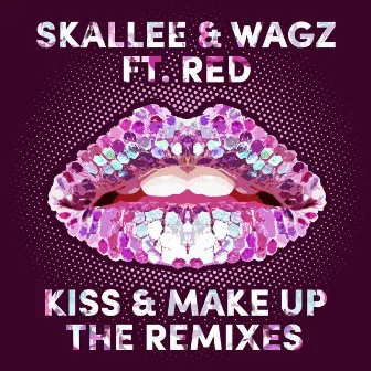 Kiss & Make Up (The Remixes) by Skallee & Wagz