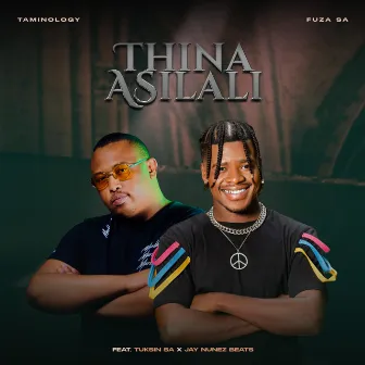 Thina Asilali by Fuza