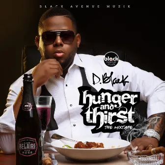 Hunger & Thirst: The Mixtape by D-Black