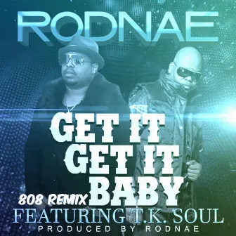 Get It Get It Baby (808 Remix) by Rodnae