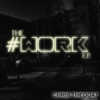 The #Work EP by Chris Theodat