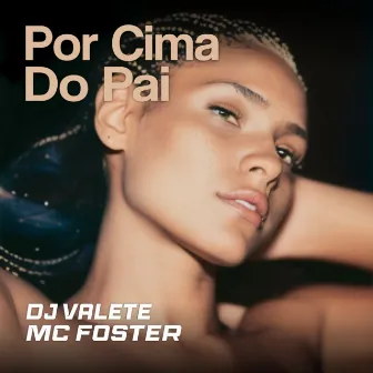 Por Cima do Pai by MC FOSTER