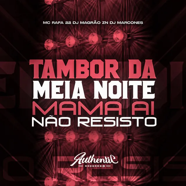 Tambor da Meia Noite - Mama Ai Não Resisto