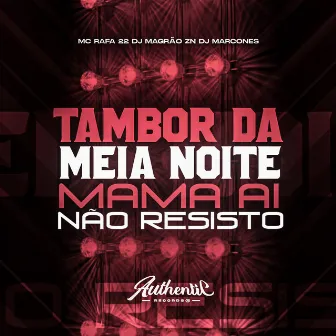 Tambor da Meia Noite - Mama Ai Não Resisto by DJ Marcones