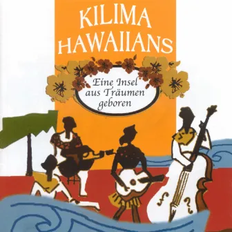 Eine Insel Aus Träumen Geboren by Kilima Hawaiians