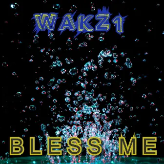 BLESS ME by WAKZ1