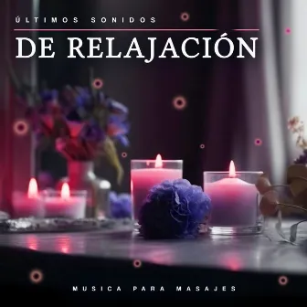 Últimos sonidos de relajación by Musica para Masajes