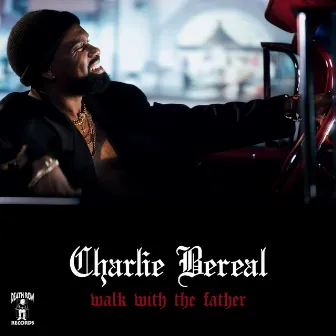 Walk With the Father by Charlie Bereal