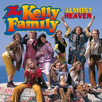 Almost Heaven by The Kelly Family