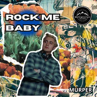 Rock Me Baby by Murper