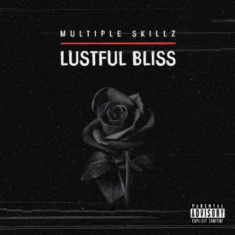 Lustful Bliss by Multiple Skillz