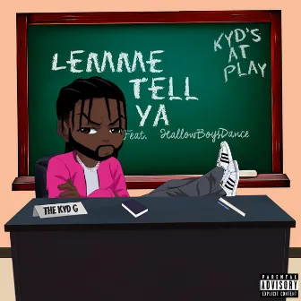 Lemme Tell Ya (Bitch) by The Kyd G