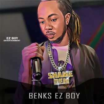 Shame Dem by Benks Ez Boy