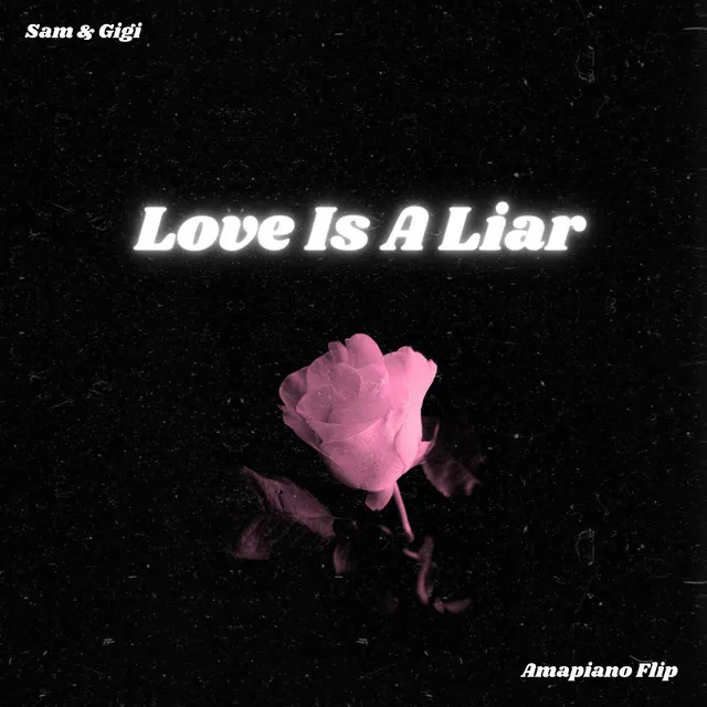 Love Is A Liar - Amapiano Flip