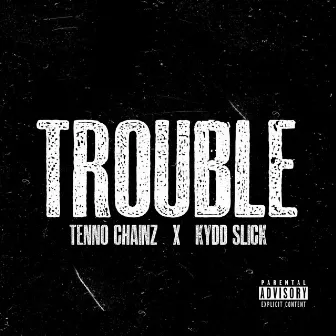 Trouble by Tenno Chainz