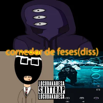 comedor de feses (diss) by locodakabesa