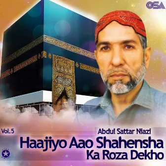 Haajiyo Aao Shahensha Ka Roza Dekho, Vol. 5 by Abdul Sattar Niazi