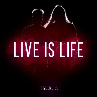 Live is Life by Freenoise