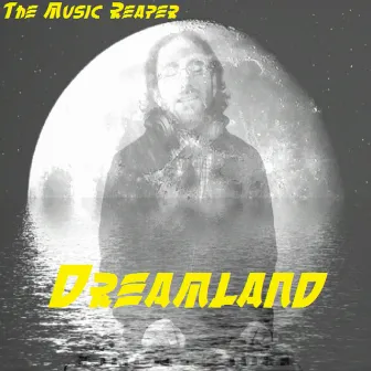 Dreamland by The Music Reaper