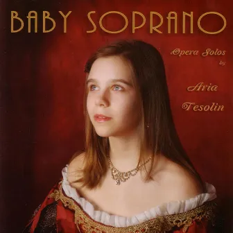 Baby Soprano: Opera Solos by Julian Bigg