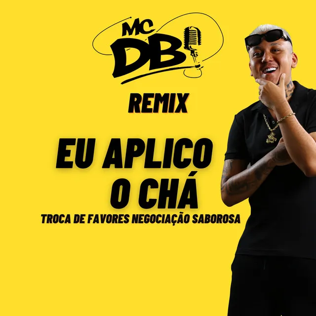 Eu Aplico o Cha Troca de Favor Negociação Saborosa - Remix