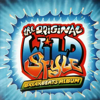 The Original Wild Style Breakbeats Album by DJ Black Steel