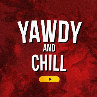 Yawdy & Chill by Yawdy Quan