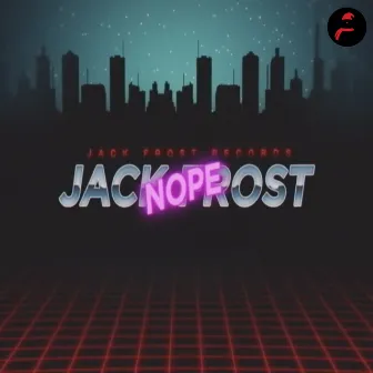 Nope by Jack Frost