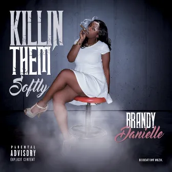 Killing Them Softly by Brandy Danielle