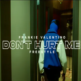 Don't Hurt Me (Freestyle) by Frankie Valentino