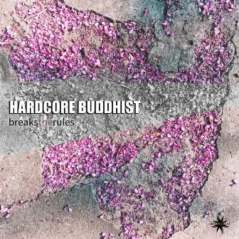 Breaks the Rules by Hardcore Buddhist