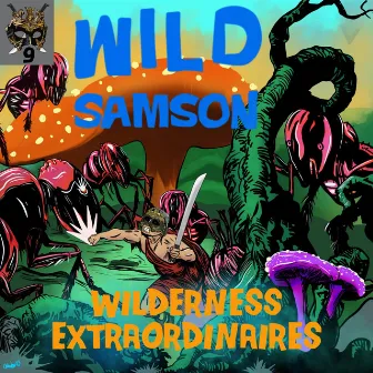 Wilderness Extraordinaires by Wild Samson