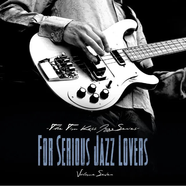 The Tim Koss Jazz Series (For Serious Jazz Lovers), Vol 7