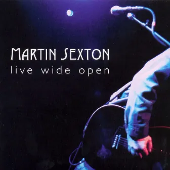 Live Wide Open by Martin Sexton