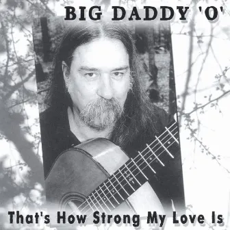 That's How Strong My Love Is by Big Daddy 'O'