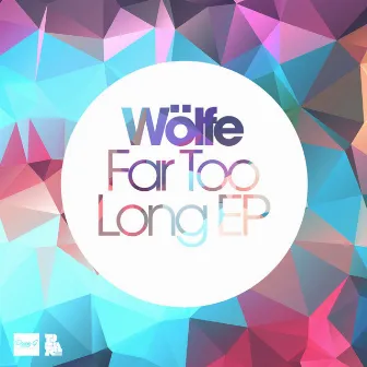 Far 2 Long EP by Wolfe