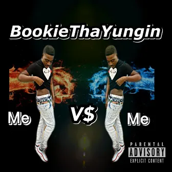 Me V$ Me by BookieThaYungin