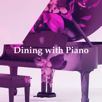 Dining with Piano by Happy Dinner Music