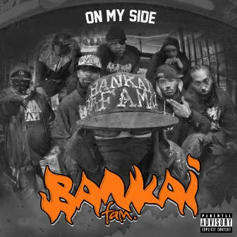 On My Side by Bankai Fam