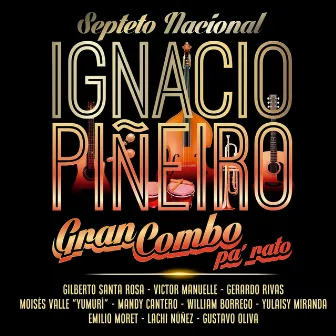 Gran Combo Pa´ Rato by Septeto Nacional de Ignacio Piñeiro