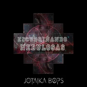 Escudriñando Nebulosas by Jotaika Bops