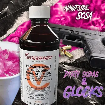 Dirty Sodas & Glocks by Nawfside Sosa