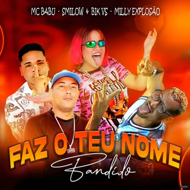 Faz o Teu Nome Bandido (feat. Milly Explosão)