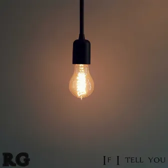 If I Tell You by RG