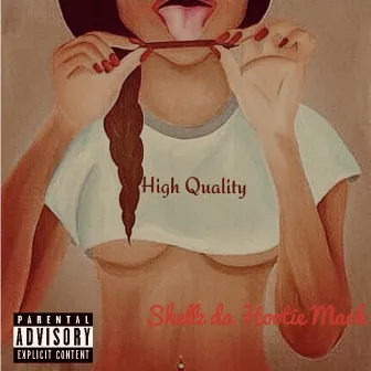 High Quality by Shellz Da HootieMack