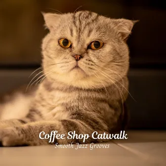 Coffee Shop Catwalk: Smooth Jazz Grooves by Breakfast Lounge Music