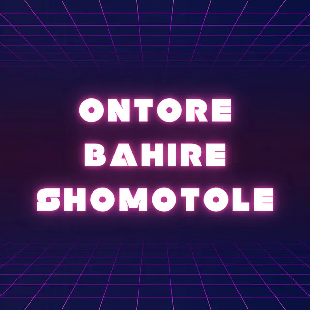 Ontore Bahire Shomotole