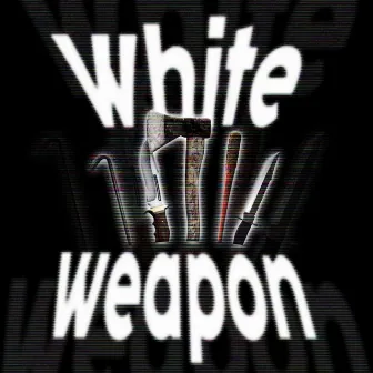 WHITE WEAPON! by ProdHuugBoy