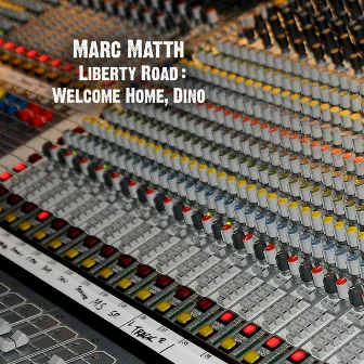 Liberty Road: Welcome Home, Dino by Marc Matth